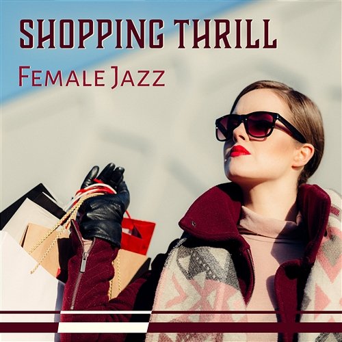 Shopping Thrill – Female Jazz: Waiting Lounge, Meeting with Friends, Crazy Friday Night, Wine Tasting Ladies Jazz Music Academy