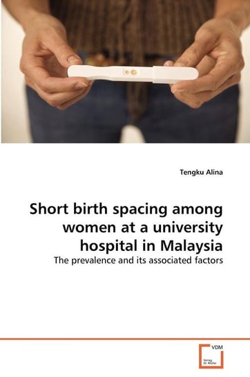 Short birth spacing among women at a university hospital in Malaysia Alina Tengku