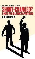 Short-Changed? South Africa Since Apartheid Bundy Colin