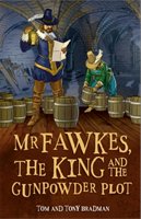 Short Histories: Mr Fawkes, the King and the Gunpowder Plot Bradman Tom
