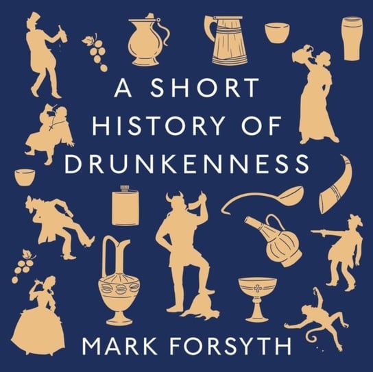 Short History of Drunkenness Forsyth Mark