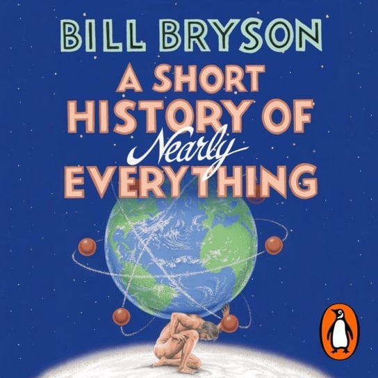 Short History of Nearly Everything Bryson Bill