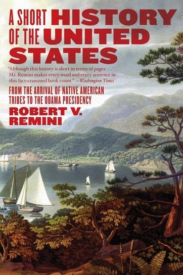 Short History of the United States, A Remini Robert V.