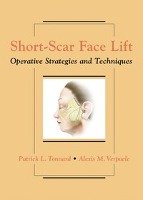 Short-Scar Face Lift: Operative Strategies and Techniques Tonnard Patrick, Verpaele Alexis