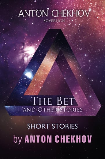 Short Stories by Anton Chekhov: The Bet and Other Stories. Volume 7 Anton Tchekhov