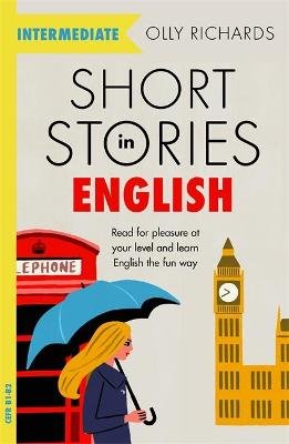 Short Stories in English  for Intermediate Learners: Read for pleasure at your level, expand your vocabulary and learn English the fun way! Richards Olly