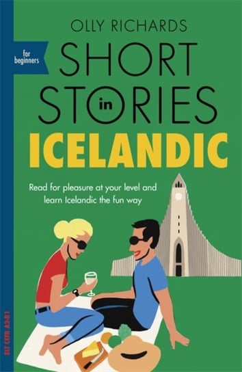 Short Stories in Icelandic for Beginners: Read for pleasure at your level, expand your vocabulary an Richards Olly