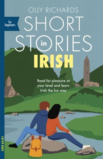 Short Stories in Irish for Beginners: Read for pleasure at your level, expand your vocabulary and le Richards Olly