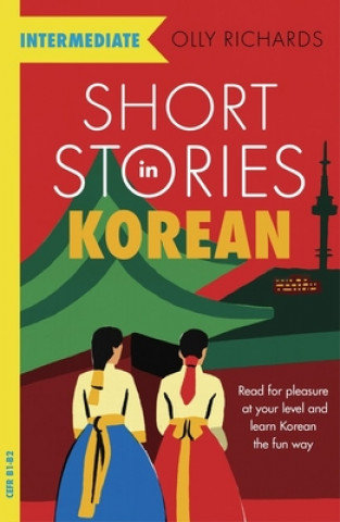 Short Stories in Korean for Intermediate Learners Richards Olly