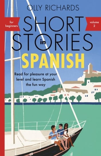 Short Stories in Spanish for Beginners. Volume 2 Richards Olly