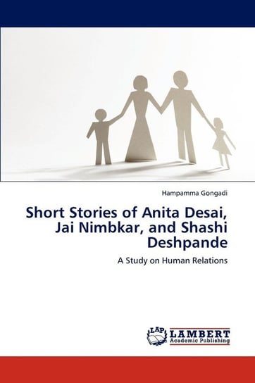 Short Stories of Anita Desai, Jai Nimbkar, and Shashi Deshpande Gongadi Hampamma