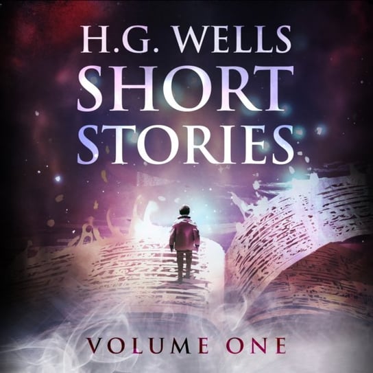 Short Stories. Volume One Wells Herbert George