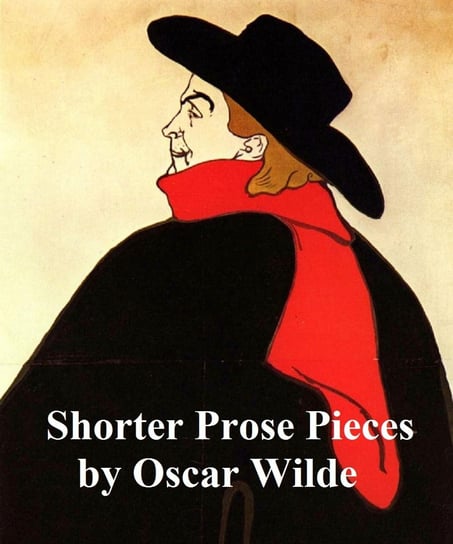 Shorter Prose Pieces Wilde Oscar
