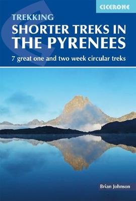 Shorter Treks in the Pyrenees: 7 great one and two week circular treks Johnson Brian