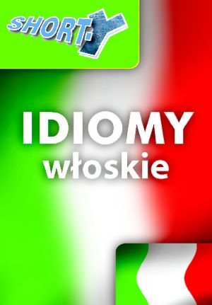 Shorty. Idiomy włoskie Opracowanie zbiorowe