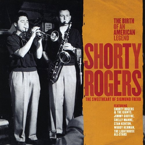 Shorty Rogers - The Sweetheart of Sigmund Freud Shorty Rogers