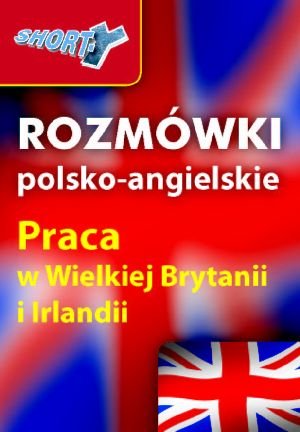 Shorty – Rozmówki Polsko-Angielskie. Praca w W. Brytanii i Irlandii Treger Anna