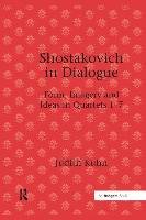 Shostakovich in Dialogue: Form, Imagery and Ideas in Quartets 1-7 Kuhn Judith