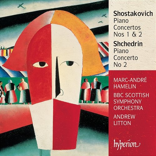 Shostakovich: Piano Concertos Nos. 1 & 2 – Shchedrin: Piano Concerto No. 2 Marc-André Hamelin, BBC Scottish Symphony Orchestra, Andrew Litton