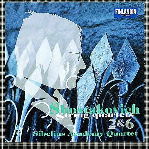 Shostakovich : String Quartets No.2 & No.6 The Sibelius Academy Quartet