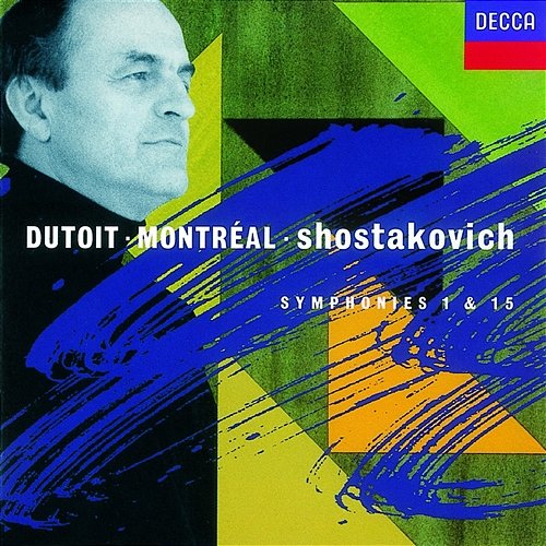 Shostakovich: Symphonies Nos. 1 & 15 Orchestre Symphonique de Montréal, Charles Dutoit