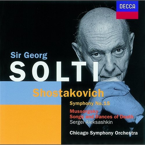 Shostakovich::Symphony No.15 /Mussorgsky: Songs & Dances of Death etc. Sergei Aleksashkin, Chicago Symphony Orchestra, Sir Georg Solti