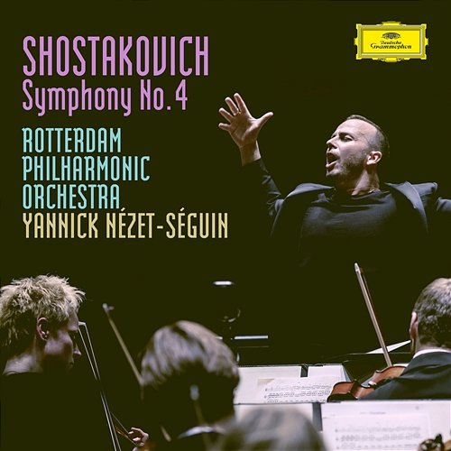 Shostakovich: Symphony No.4 in C Minor, Op.43 Rotterdam Philharmonic Orchestra, Yannick Nézet-Séguin