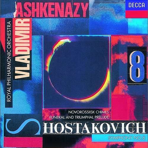 Shostakovich: Symphony No.8/Funeral and Triumphal Prelude/Novorosslisk Chimes Royal Philharmonic Orchestra, Vladimir Ashkenazy