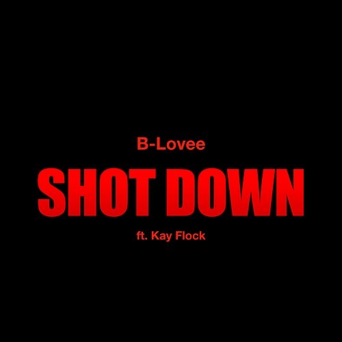 Shot Down B-Lovee feat. Kay Flock