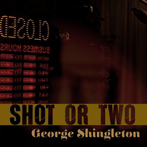 Shot or Two George Shingleton