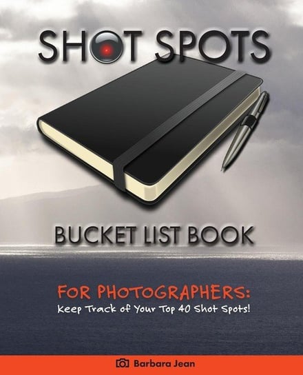 Shot Spots Bucket List Book For Photographers Jean Barbara
