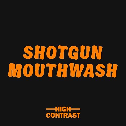 Shotgun Mouthwash High Contrast