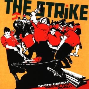 Shots Heard 'round The Wo The Strike