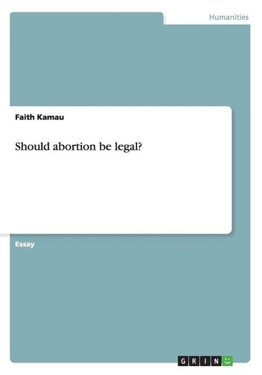 Should abortion be legal? Kamau Faith