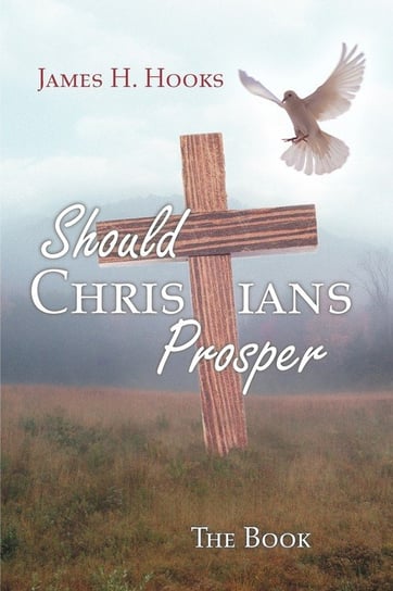 Should Christians Prosper? Hooks James H.