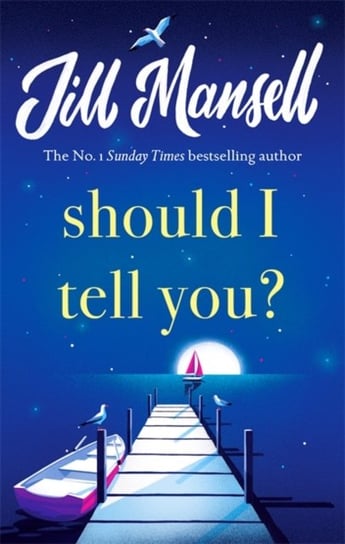 Should I Tell You?: Curl up with a gorgeous romantic novel from the No. 1 bestselling author Mansell Jill