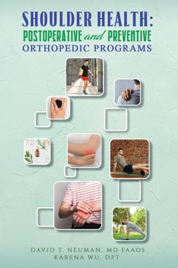 Shoulder Health. Postoperative and Preventive Orthopedic Programs Opracowanie zbiorowe