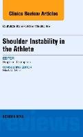 Shoulder Instability in the Athlete, An Issue of Clinics in Thompson Stephen