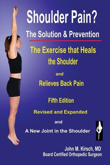 Shoulder Pain? The Solution & Prevention Kirsch John M.