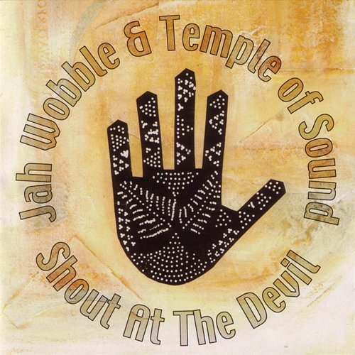 Shout at the Devil Jah Wobble & Temple Of Sound