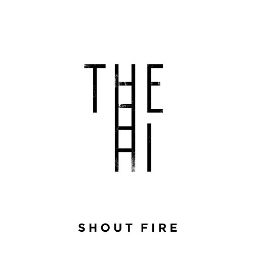 Shout Fire The Hi