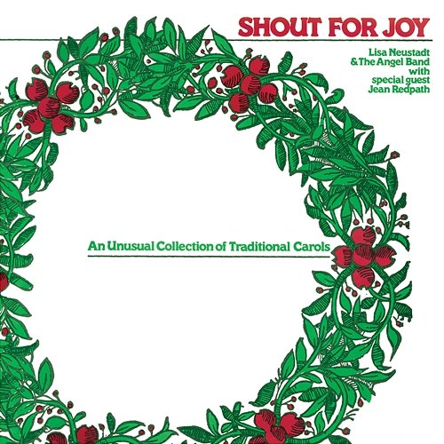 Shout For Joy: An Unusual Collection Of Traditional Carols Lisa Neustadt, The Angel Band feat. Jean Redpath