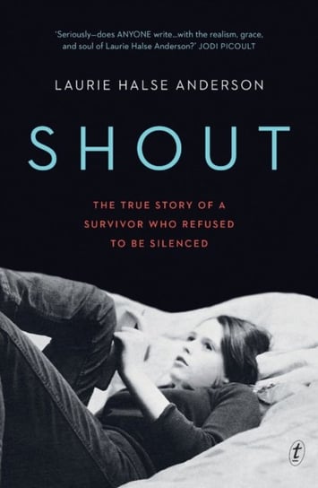 Shout: The True Story of a Survivor Who Refused to be Silenced Anderson Laurie Halse