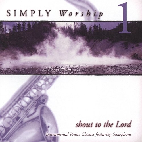 Shout To The Lord Simply Worship Ensemble