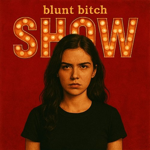 Show Blunt Bitch