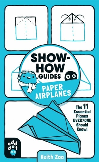 Show-How Guides: Paper Airplanes Opracowanie zbiorowe