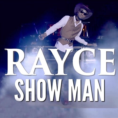 Show Man_Rayce Rayce