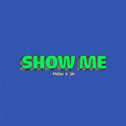 Show Me Paow & 3K