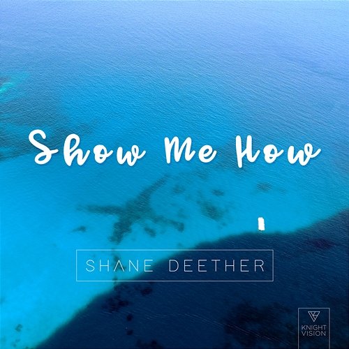 Show Me How Shane Deether