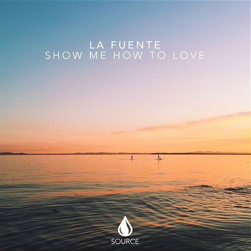 Show Me How To Love La Fuente
